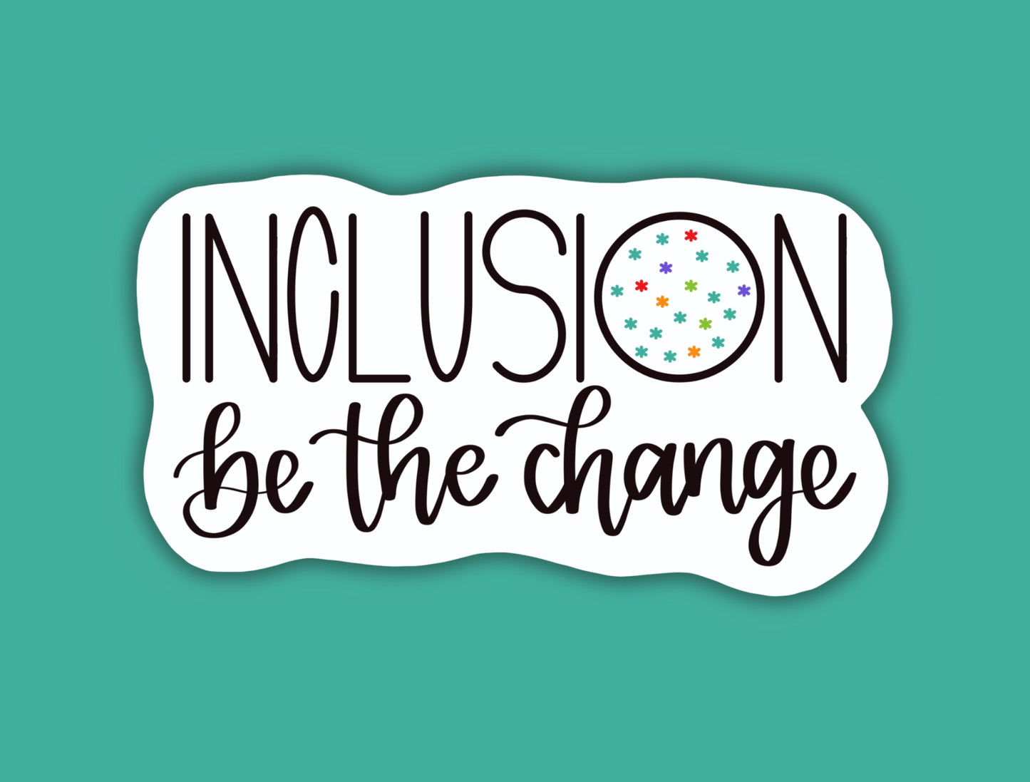 Inclusion-Be the Change- Sticker